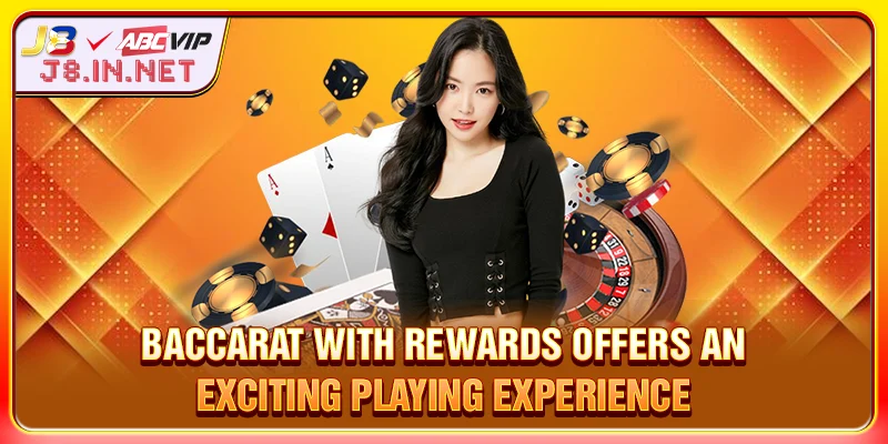 Baccarat with rewards offers an exciting playing experience