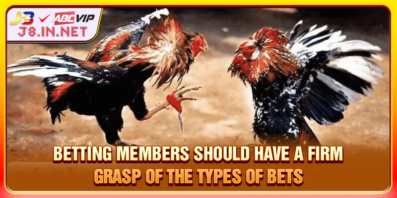 Betting members should have a firm grasp of the types of bets