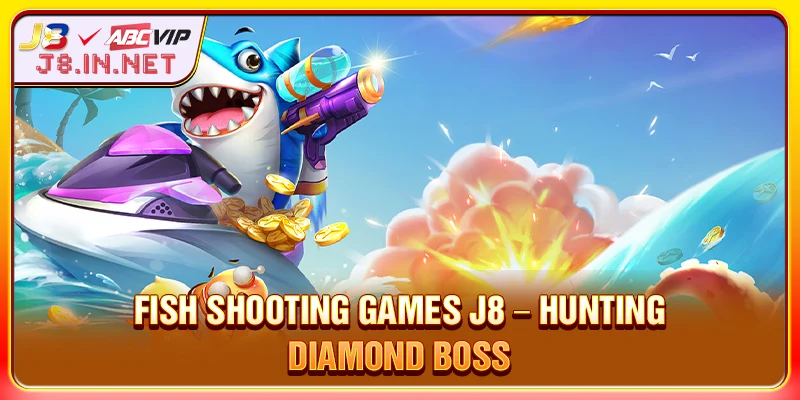 Fish Shooting Games J8 – Hunting Diamond Boss