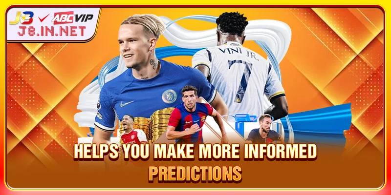 Helps you make more informed predictions