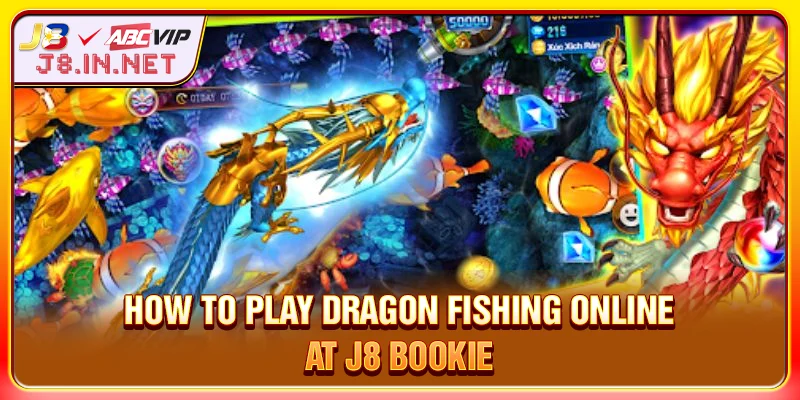 How to play Dragon Fishing Online at J8 bookie