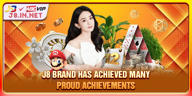 J8 brand has achieved many proud achievements