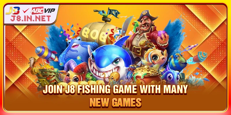 Join J8 FISHING GAME with many new games
