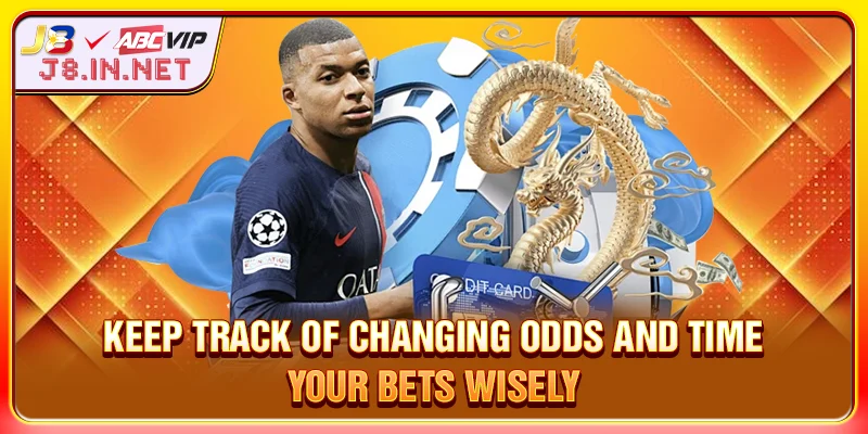 Monitor odds shifts and choose the right moment to bet.