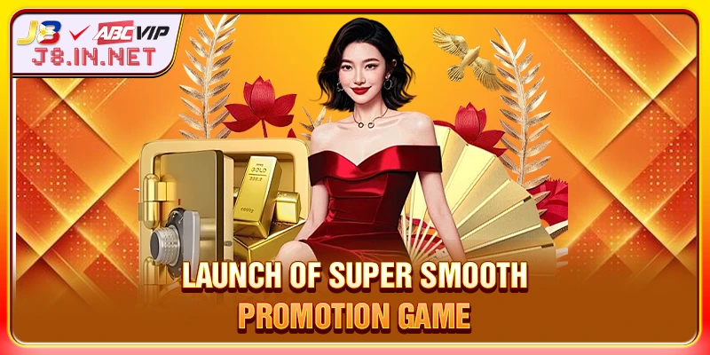 Launch of super smooth promotion game