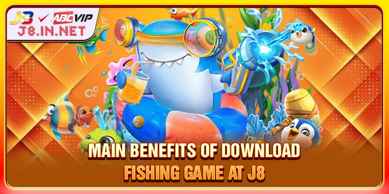 Top benefits of downloading fishing game at J8