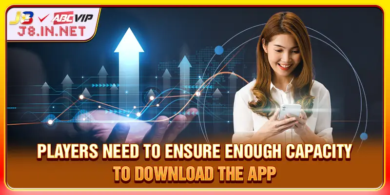 Players need to ensure enough capacity to download the app