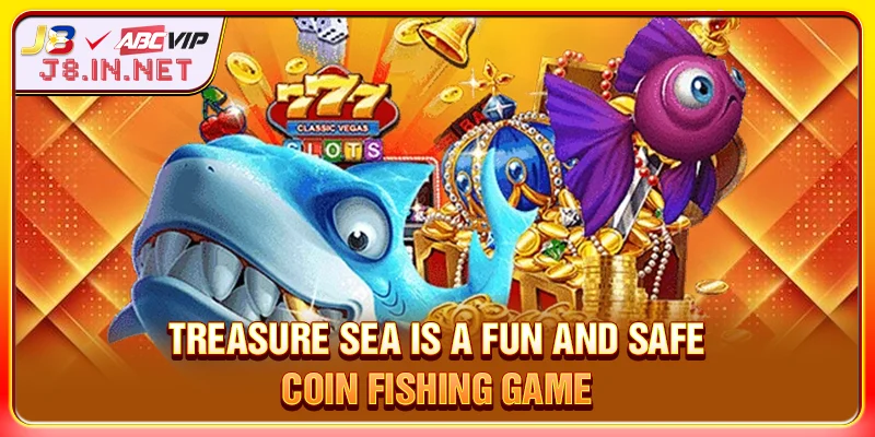 Treasure Sea is a fun and safe coin fishing game